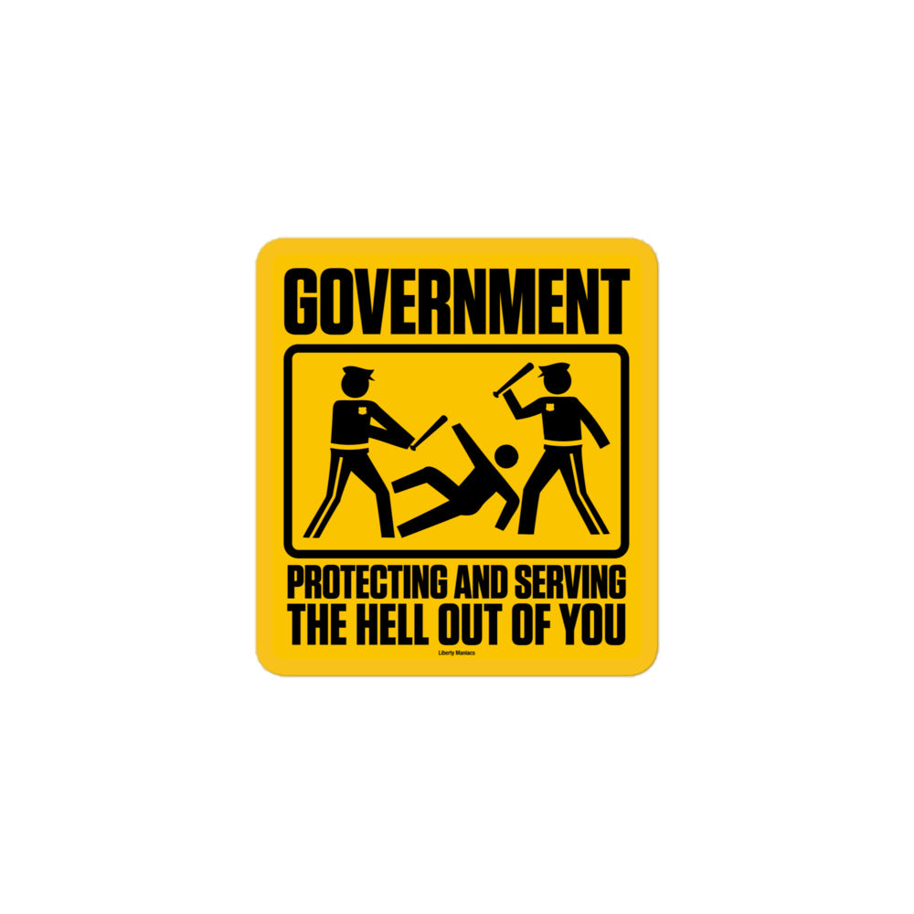 Government Protecting and Serving the Hell Out Of You Sticker