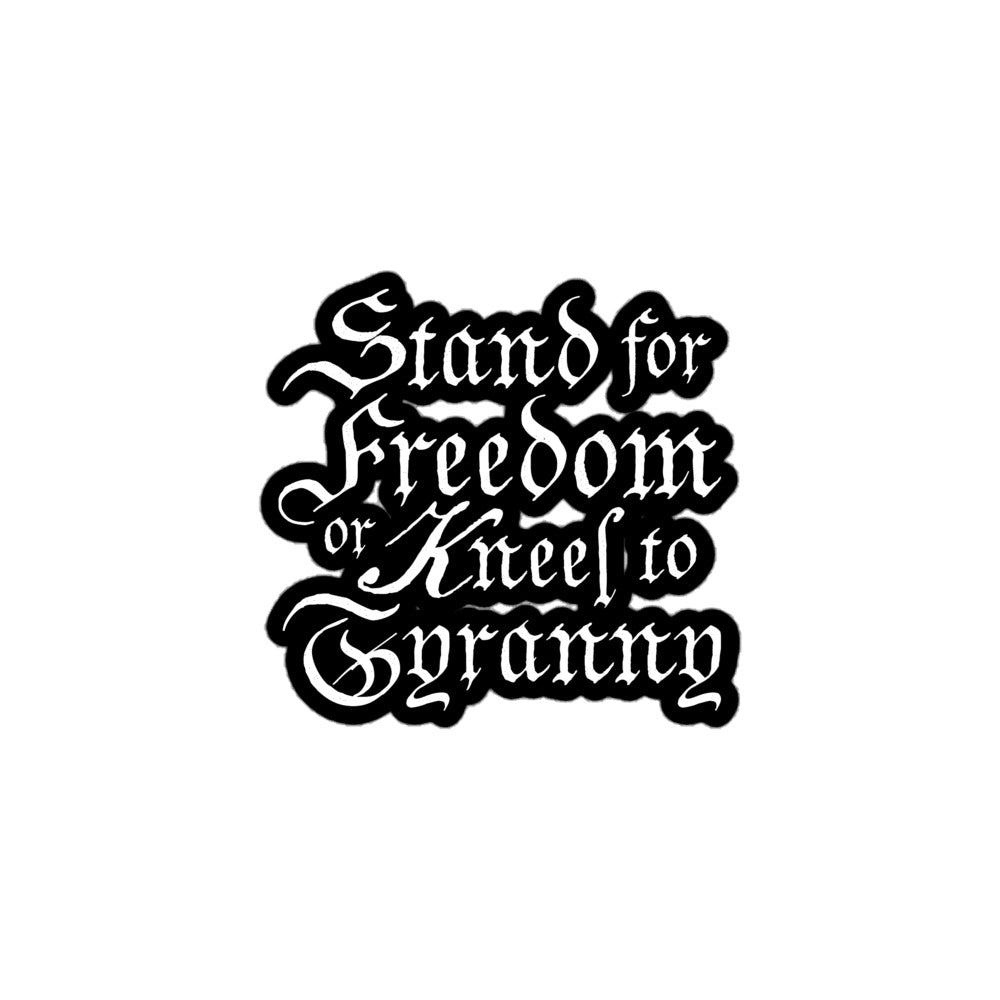 Stand for Freedom or Kneel to Tyranny Sticker