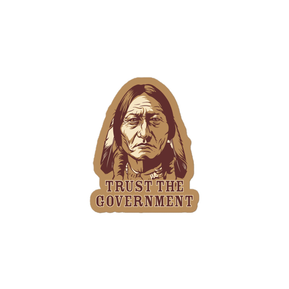 Sitting Bull Trust the Government Sticker