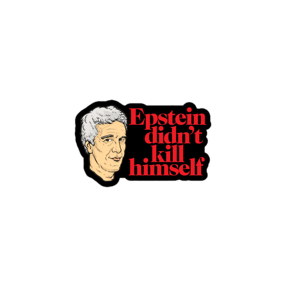 Epstein Didn't Kill Himself Die Cut Sticker