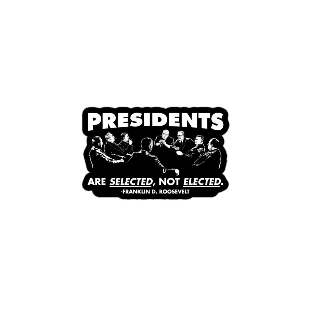 Presidents Are Selected Roosevelt Quote Sticker