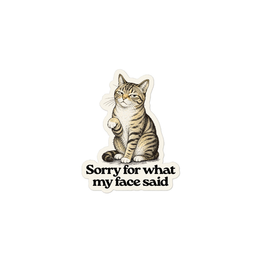 Sorry for What My Face Said Sticker 3 inch cat sticker