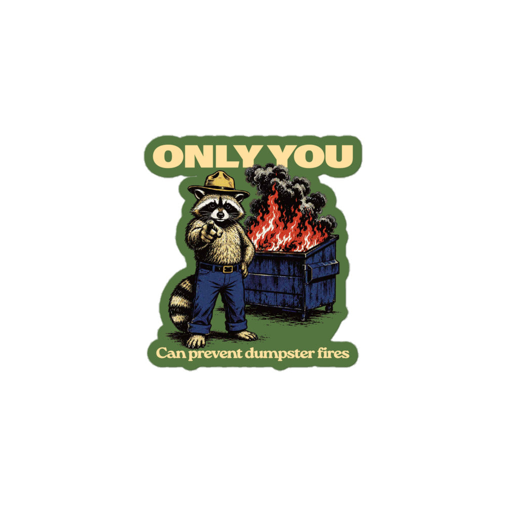 Only You Can Prevent Dumpster Fires Randy the Racoon 3 inch Sticker - Liberty Maniacs