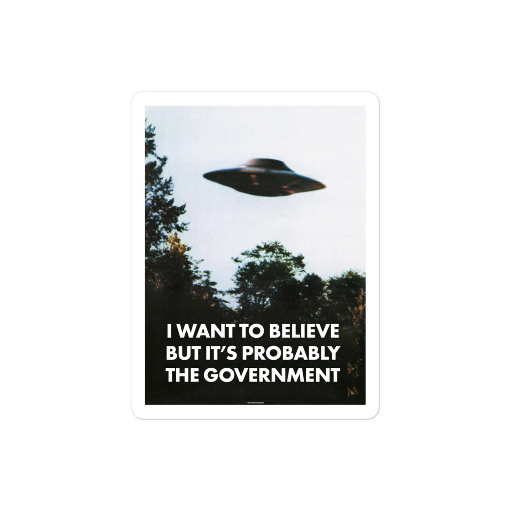 I Want To Believe But It&#39;s Probably the Government Sticker