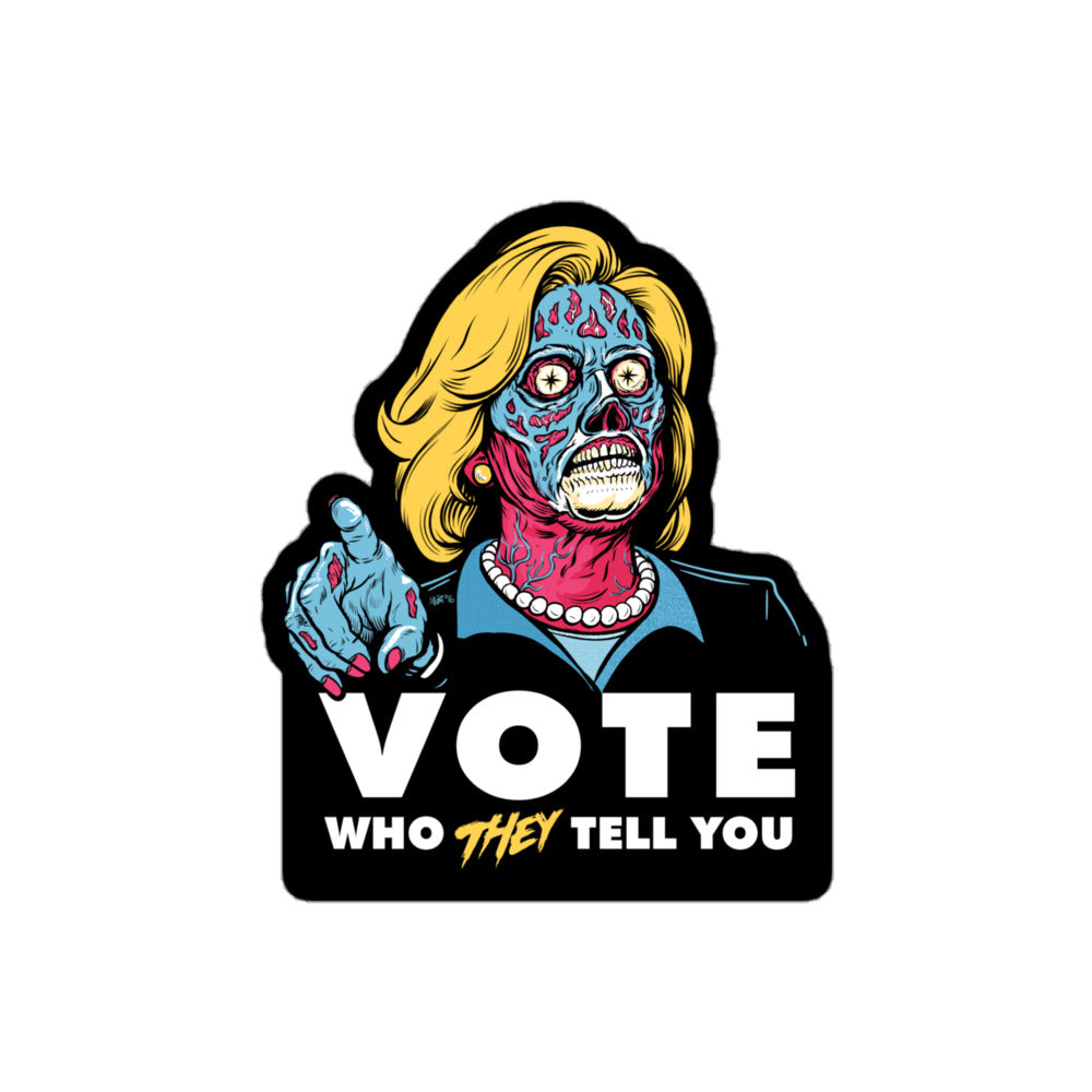 Vote Who THEY Tell You To Sticker