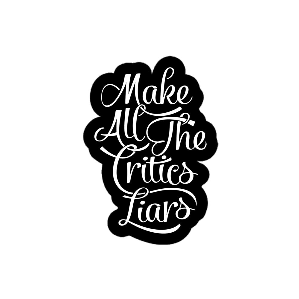 Make All the Critics Liars Sticker