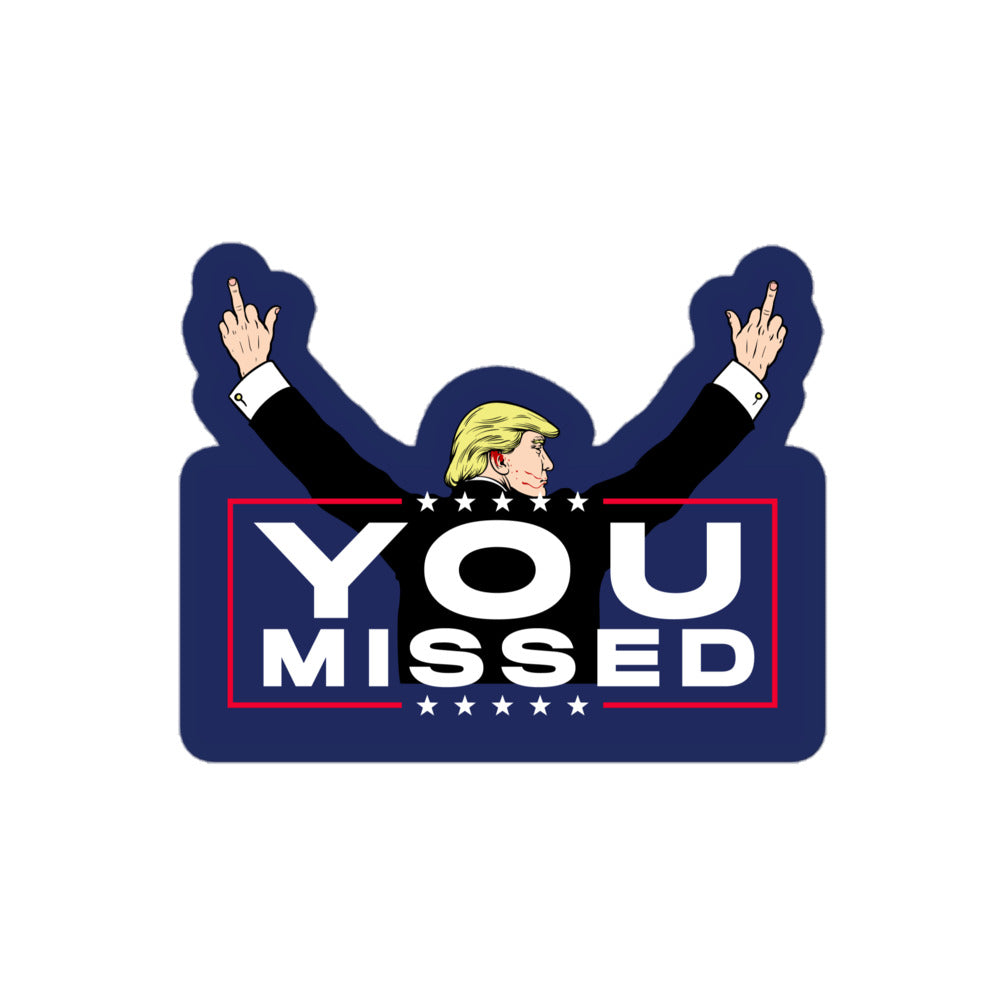 You Missed Trump Sticker