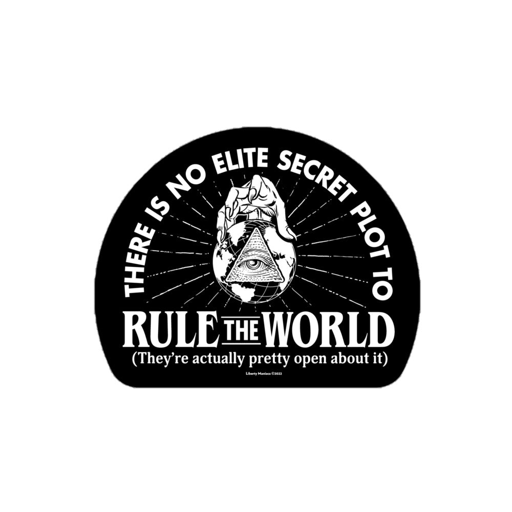 Elite Secret Plot To Rule the World Sticker