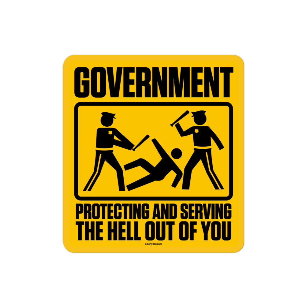 Government Protecting and Serving the Hell Out Of You Sticker