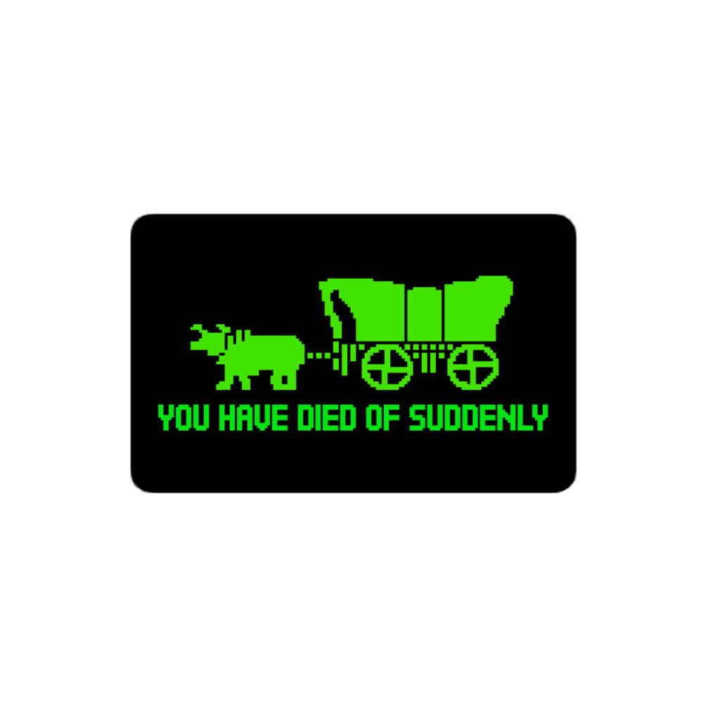 You Have Died of Suddenly Sticker