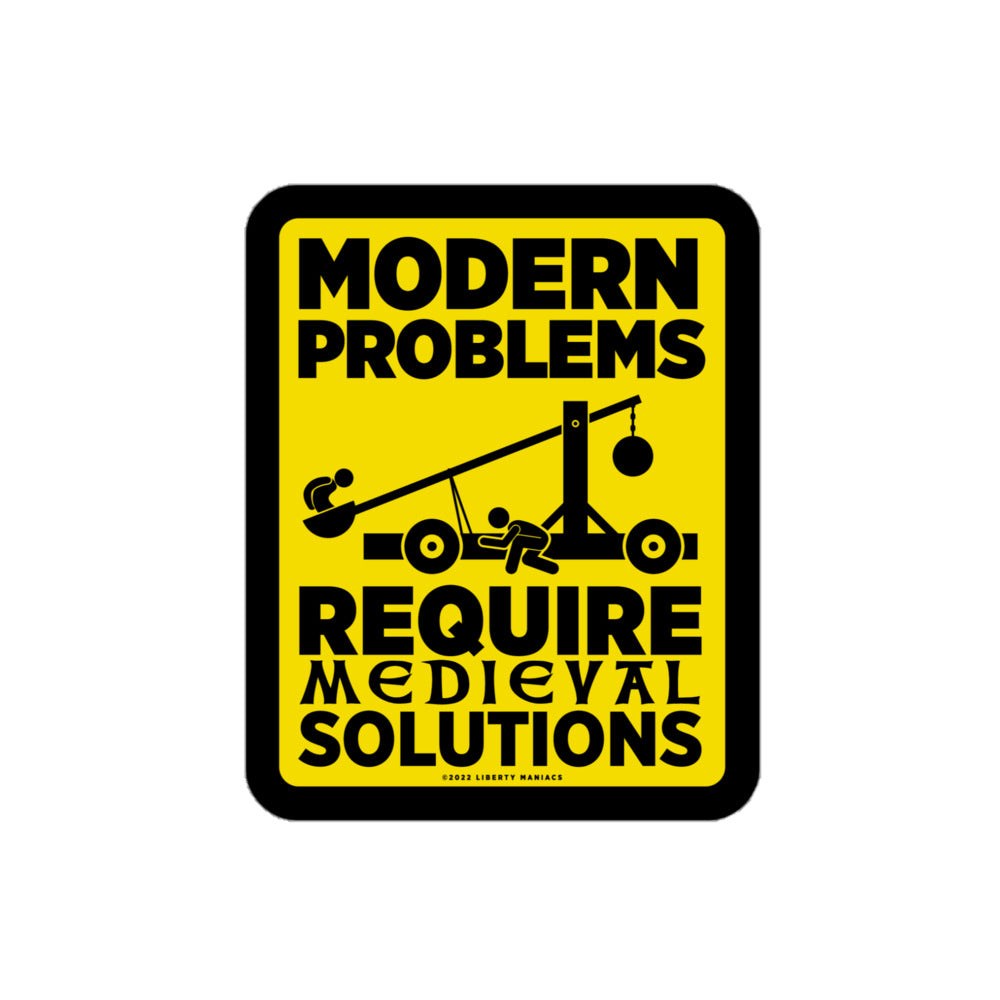 Modern Problems Require Medieval Solutions Sticker