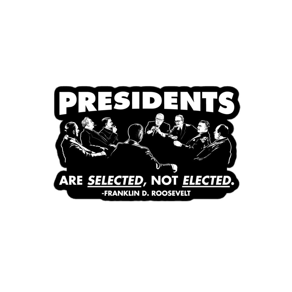 Presidents Are Selected Roosevelt Quote Sticker