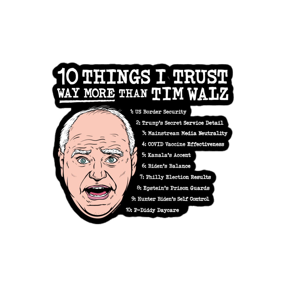 10 Things I Trust More than Tim Walz Sticker