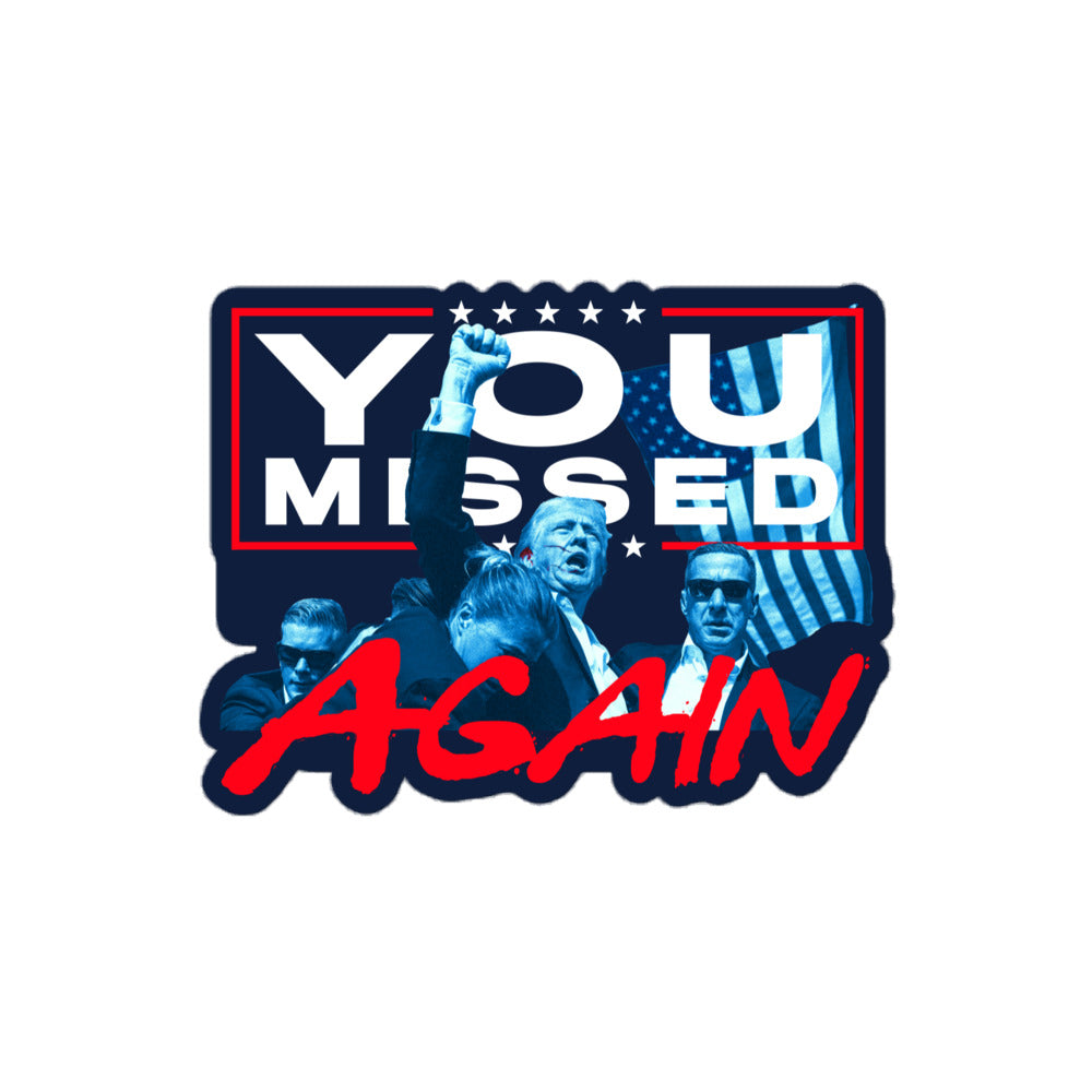 You Missed Again Trump Sticker