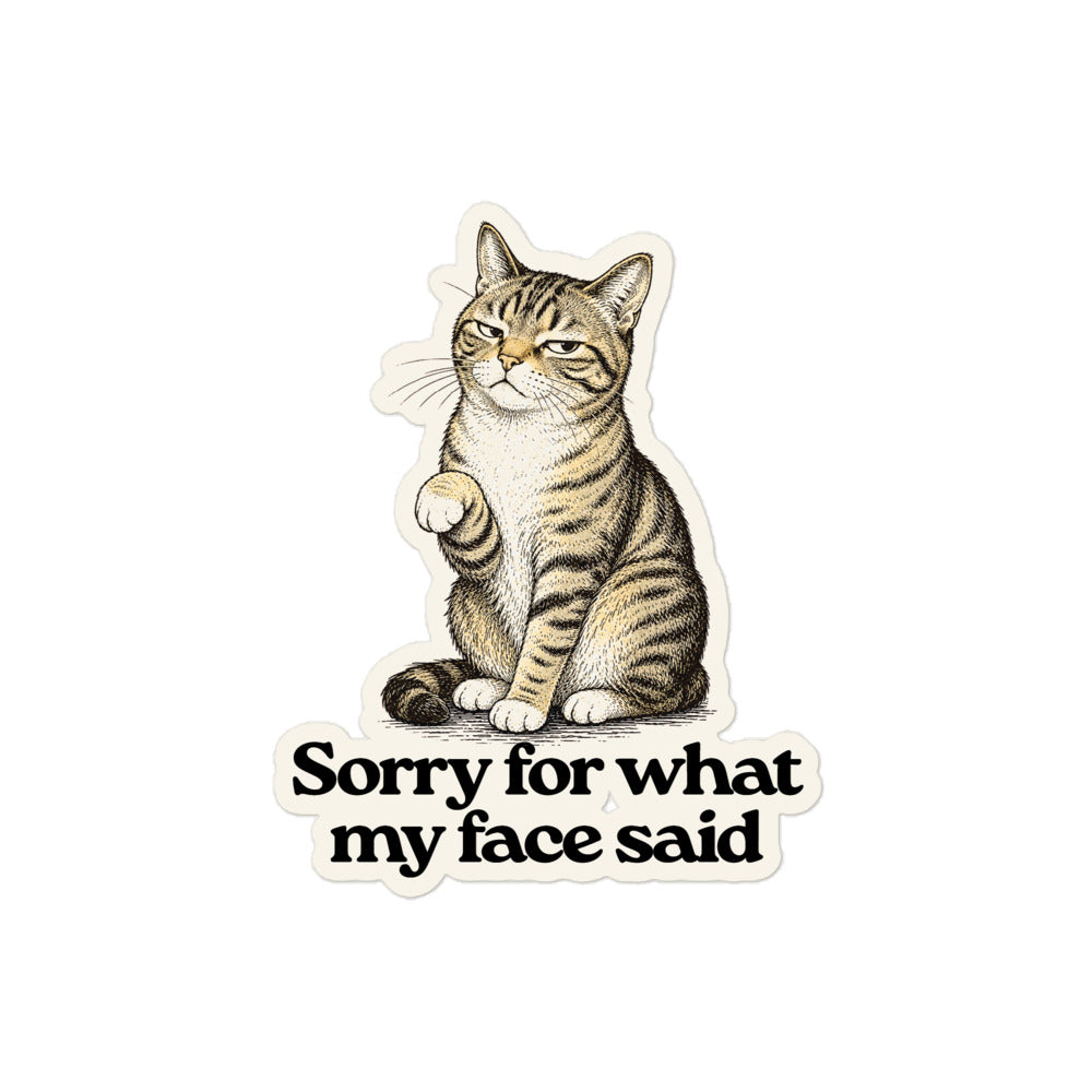 Sorry for What My Face Said Sticker 4 inch cat sticker