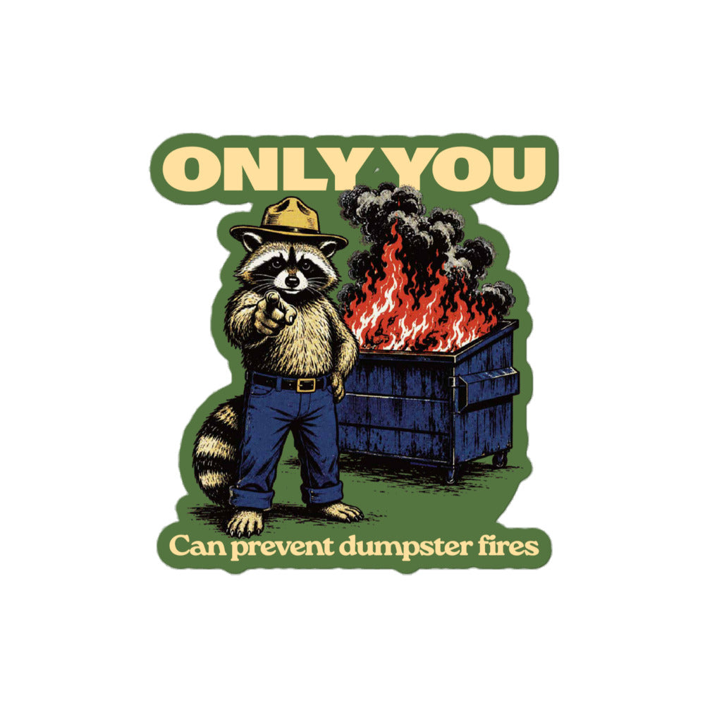 Only You Can Prevent Dumpster Fires Randy the Racoon 4 inch Sticker - Liberty Maniacs