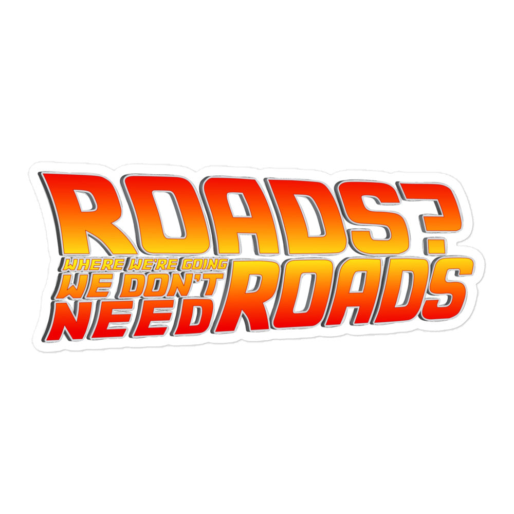 Roads? Where We&#39;re Going We Don&#39;t Need Roads Sticker
