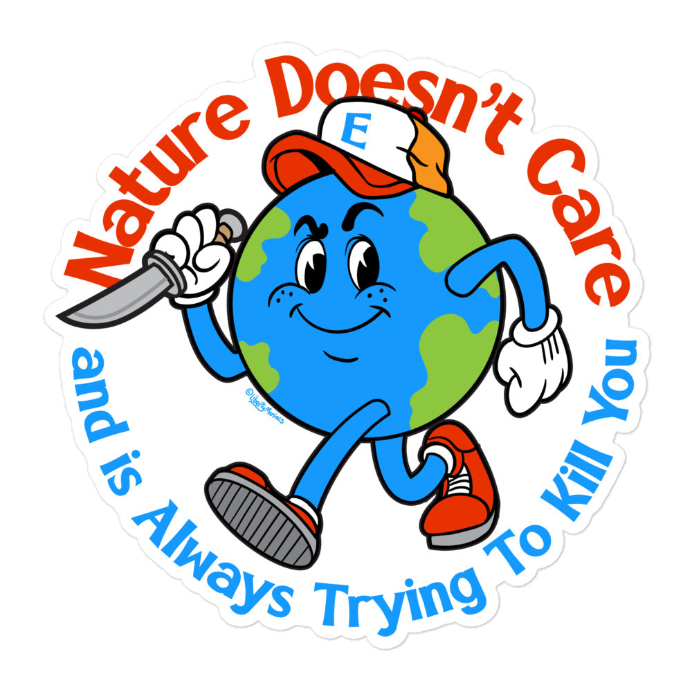 Nature Doesn't Care Sticker