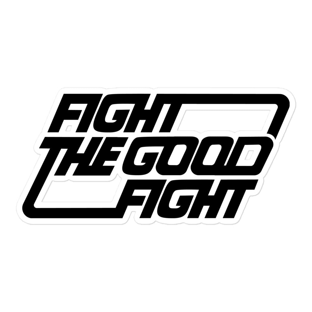 Fight the Good Fight Sticker