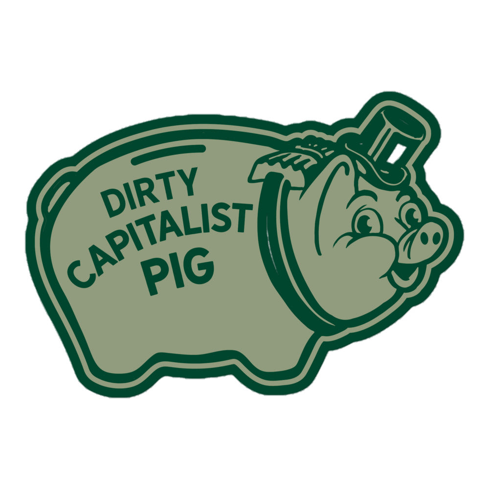 Dirty Capitalist Pig Sticker