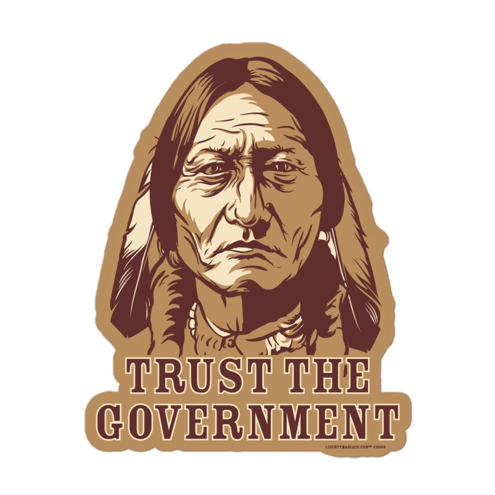 Sitting Bull Trust the Government Sticker