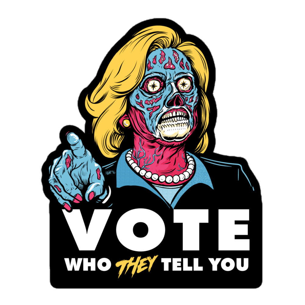 Vote Who THEY Tell You To Sticker