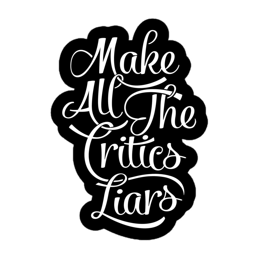 Make All the Critics Liars Sticker