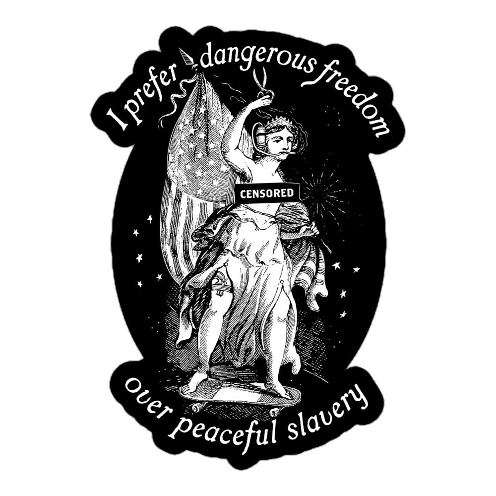 I Prefer Dangerous Freedom Over Peaceful Slavery Sticker