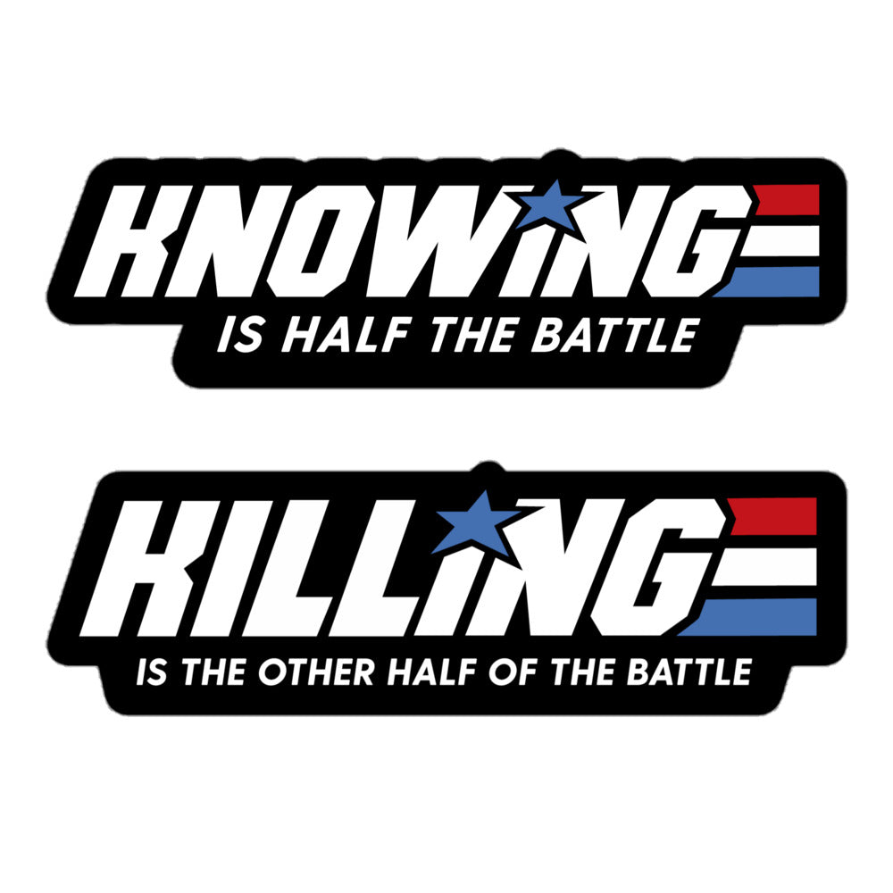 Knowing is Half the Battle Killing Is The Other Half Sticker Set