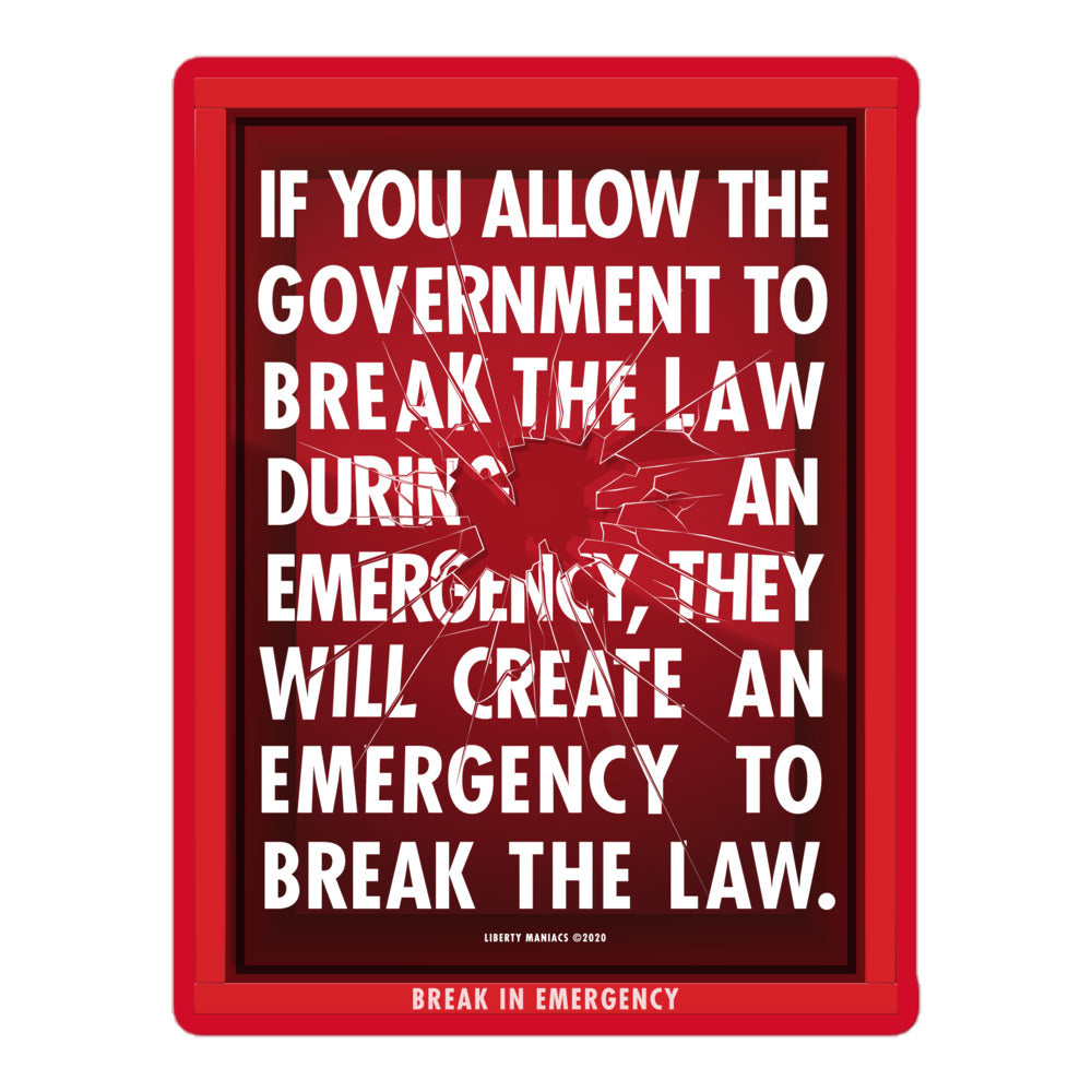 If You Allow the Government to Break The Law In An Emergency Sticker