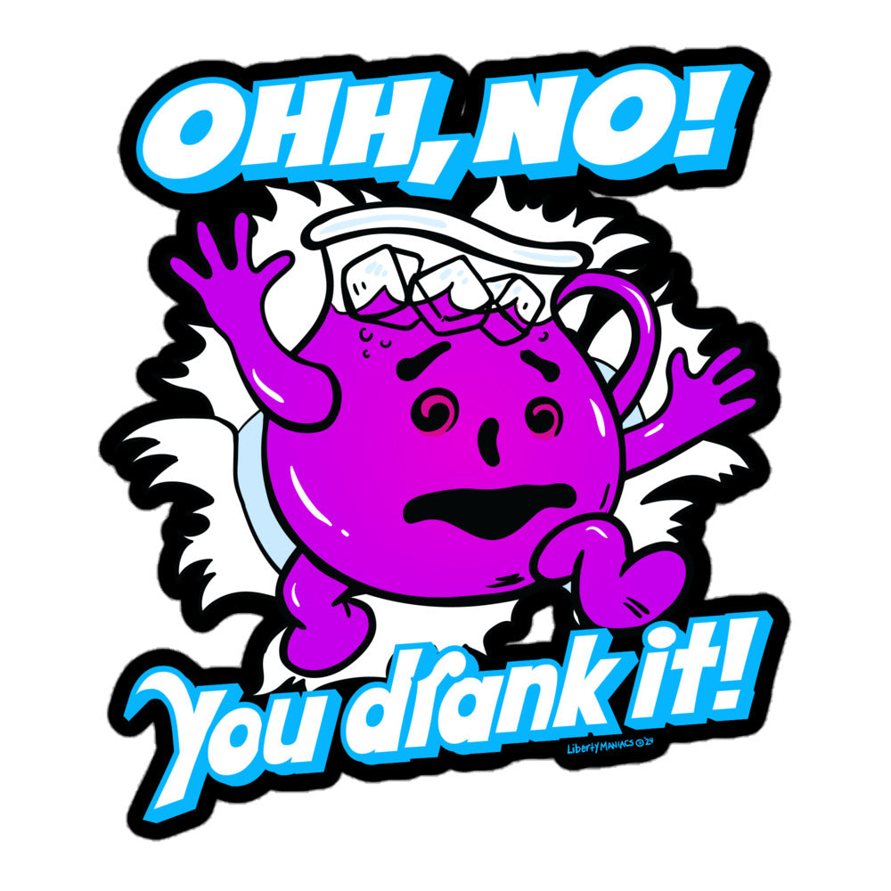 Oh No You Drank It Sticker