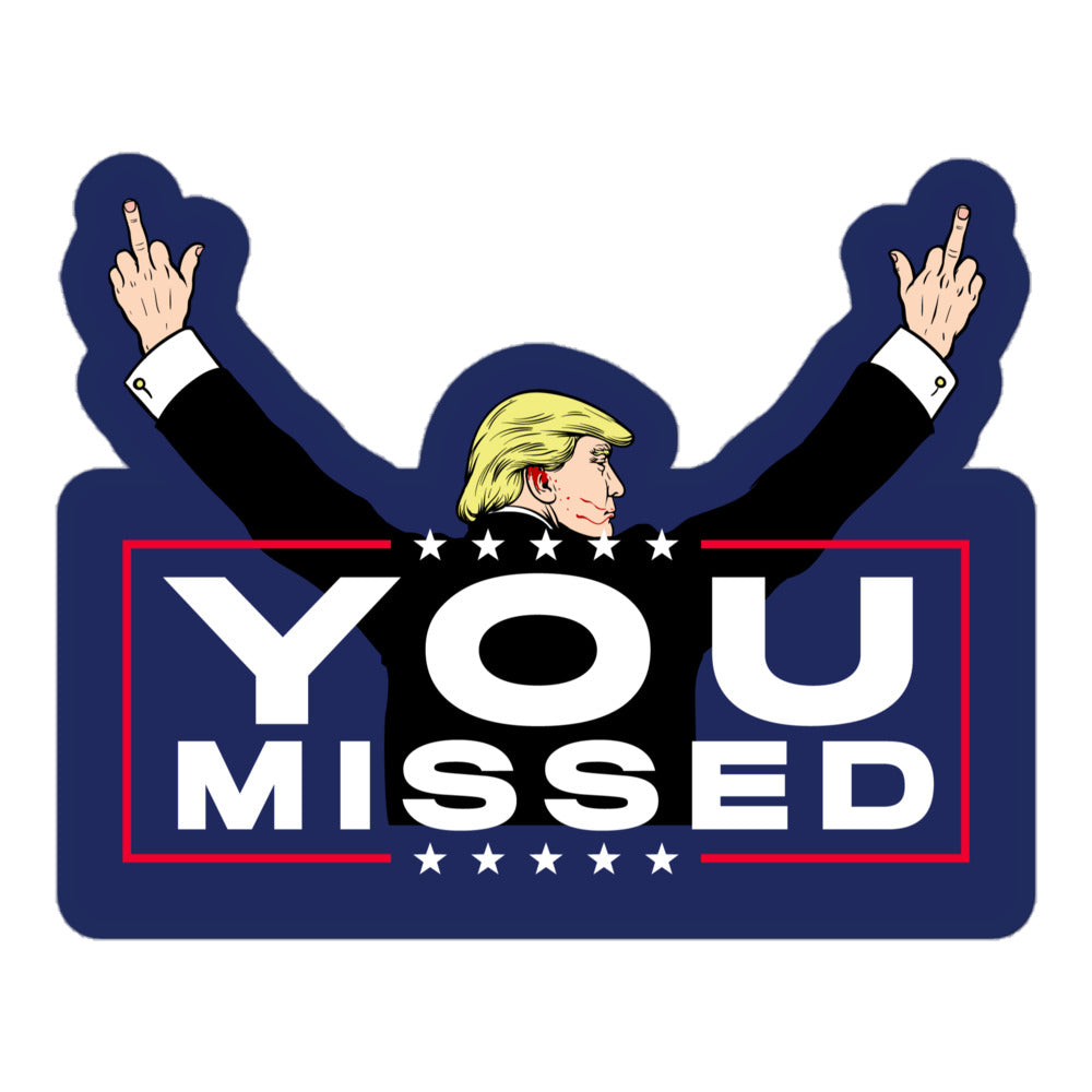 You Missed Trump Sticker