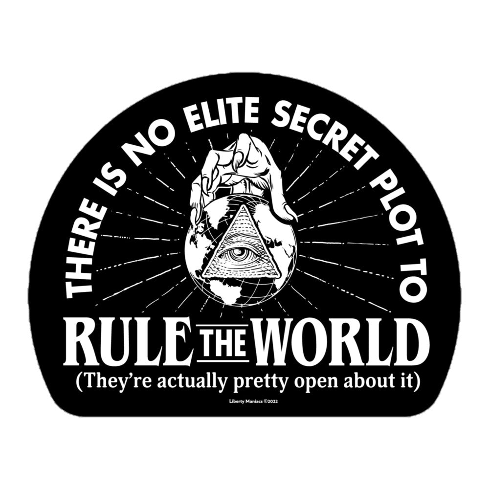 Elite Secret Plot To Rule the World Sticker