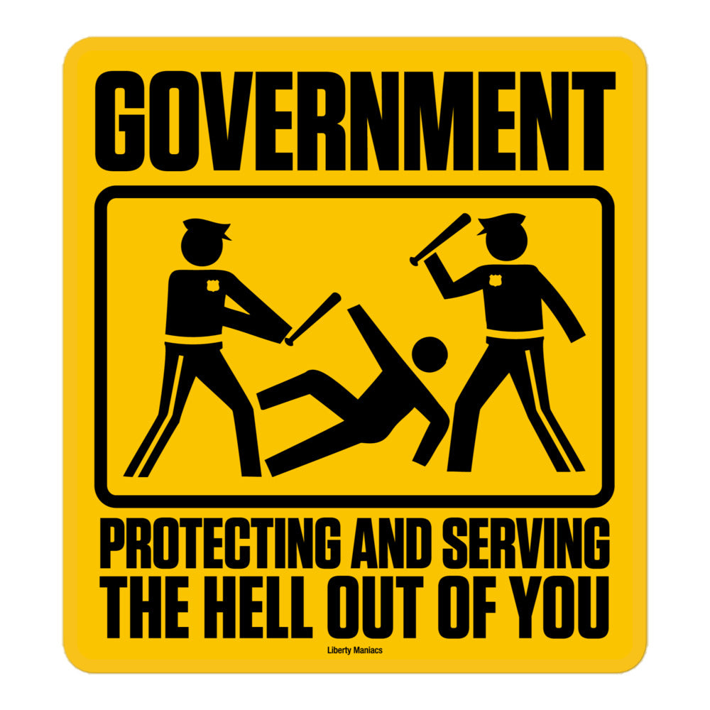 Government Protecting and Serving the Hell Out Of You Sticker