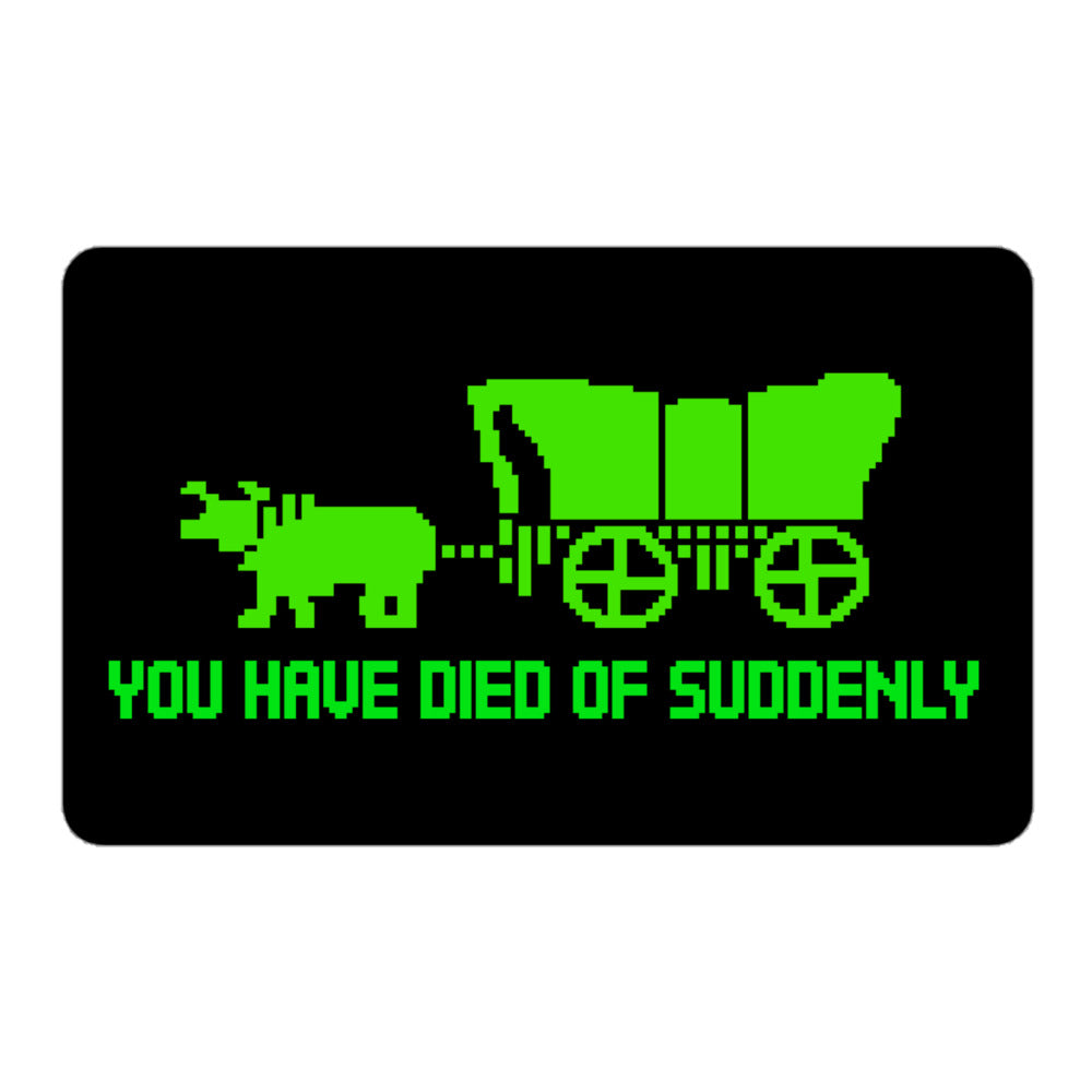 You Have Died of Suddenly Sticker