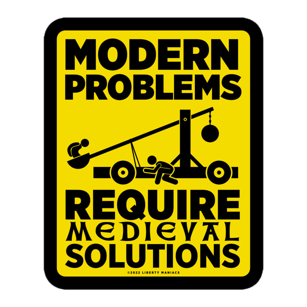 Modern Problems Require Medieval Solutions Sticker