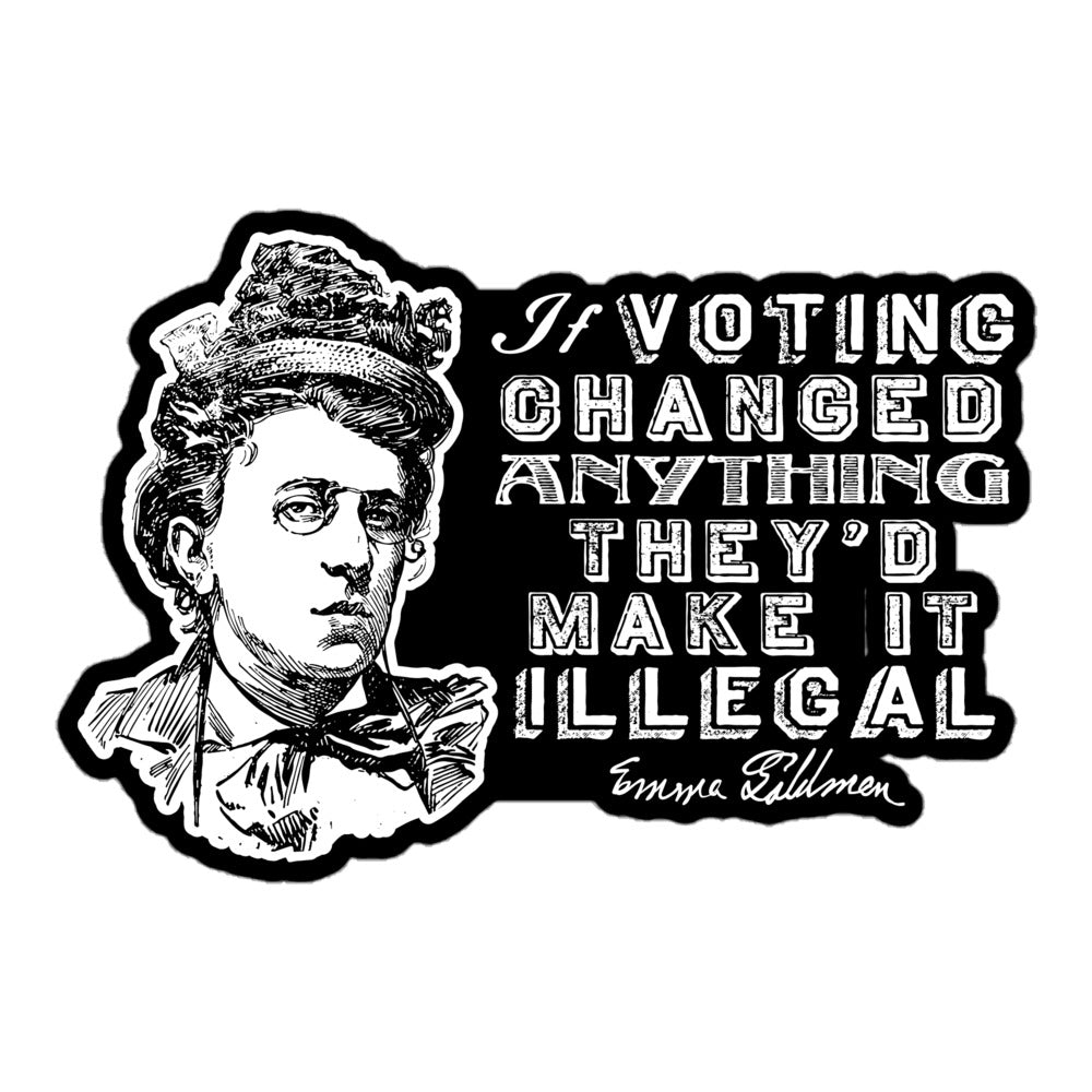 If Voting Changed Anything Emma Goldman Sticker