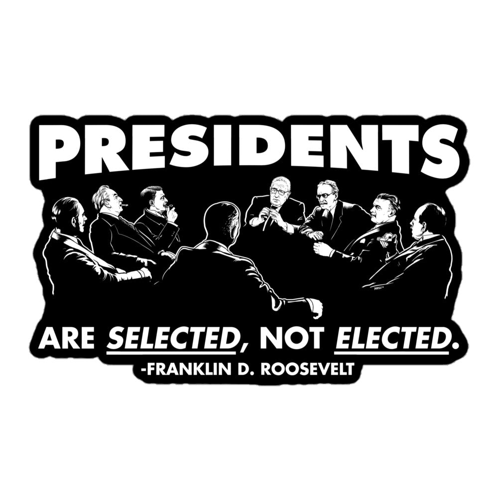 Presidents Are Selected Roosevelt Quote Sticker