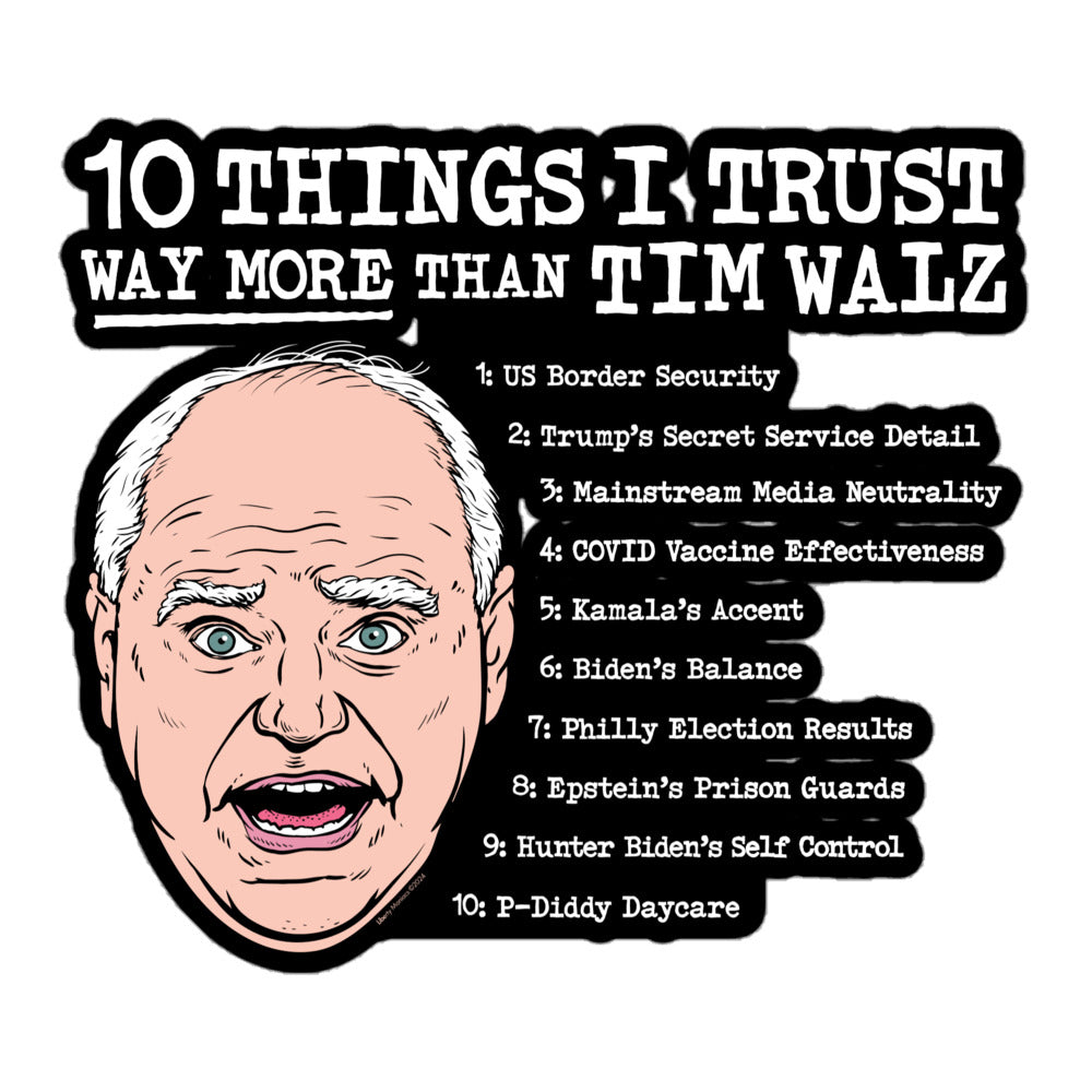 10 Things I Trust More than Tim Walz Sticker