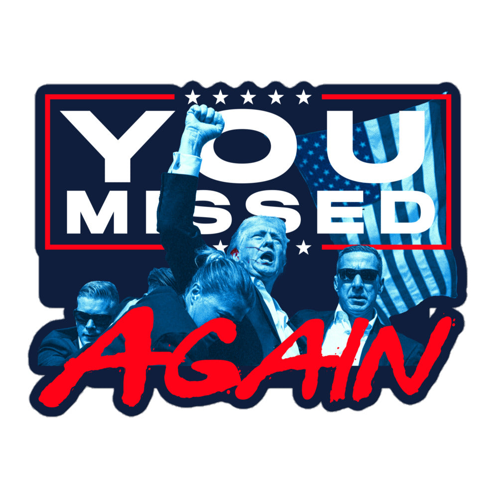 You Missed Again Trump Sticker