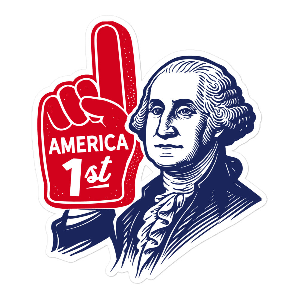 Sticker design of George Washington holding a red foam finger that reads “America 1st,” illustrated in bold patriotic style. Liberty Maniacs parody artwork.