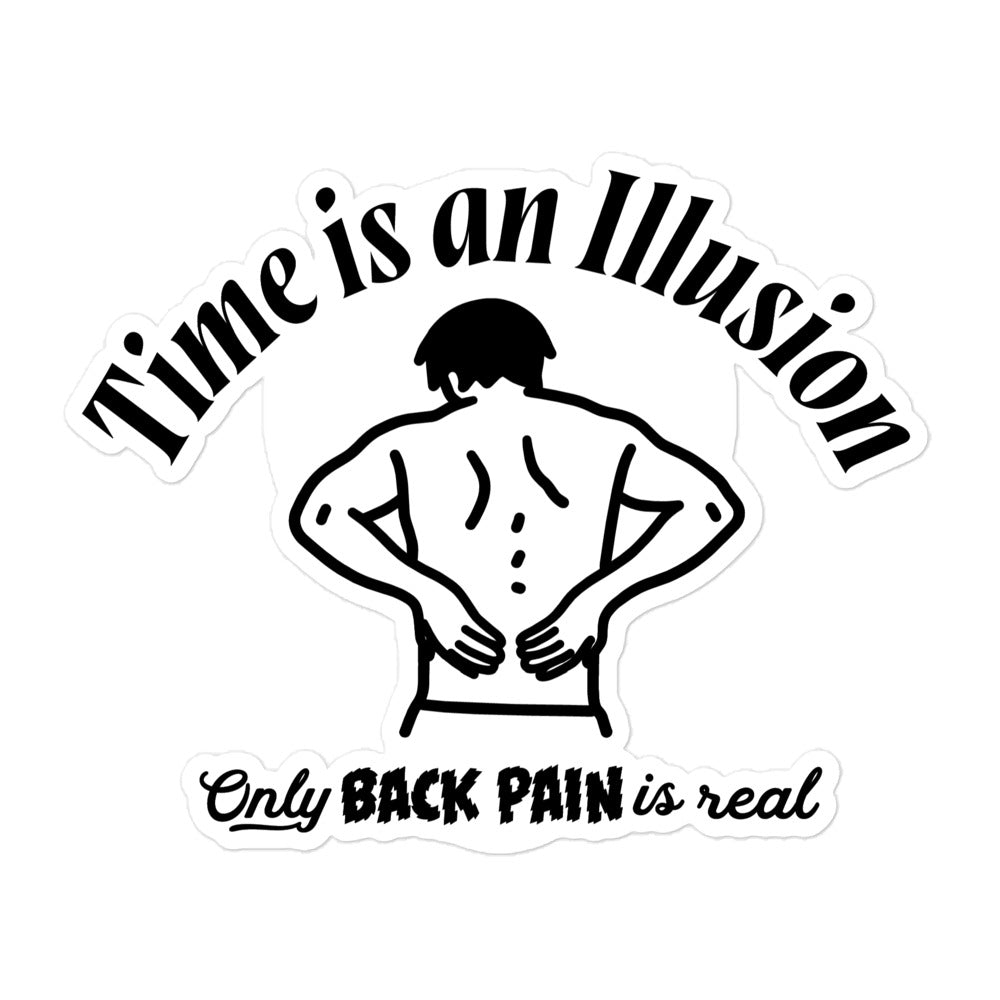 Time Is An Illusion Only Back Pain Is Real Sticker
