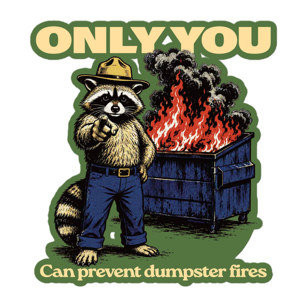 Only You Can Prevent Dumpster Fires Randy the Racoon 5.5 inch Sticker - Liberty Maniacs