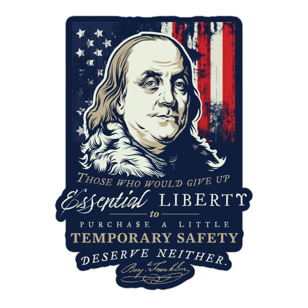 A rectangular graphic print featuring a stylized portrait of Benjamin Franklin over an American flag background, with the text: 'THOSE WHO WOULD GIVE UP Essential Liberty to Purchase a Little Temporary Safety DESERVE NEITHER.' and a signature at the bottom.