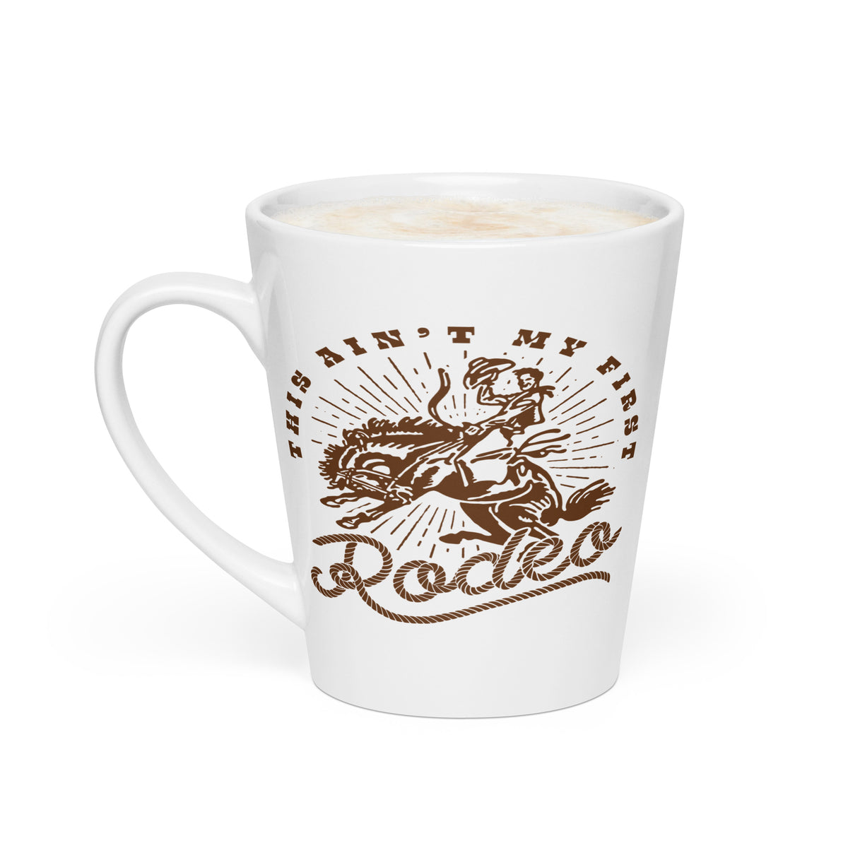 This Ain&#39;t My First Rodeo Latte mug
