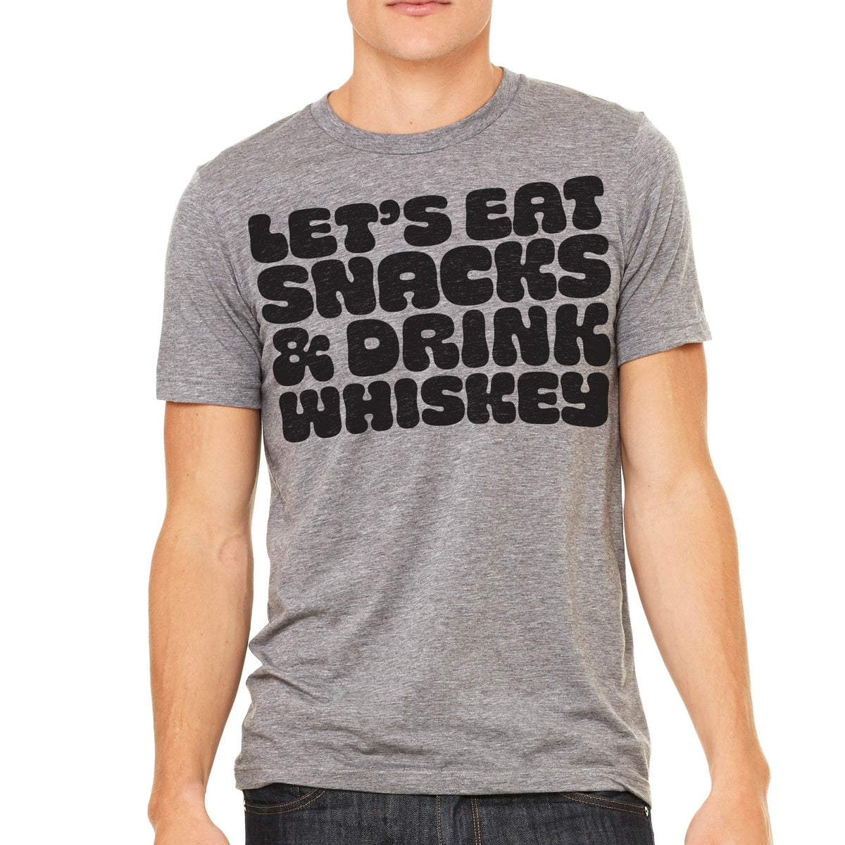 Let&#39;s Eat Snacks &amp; Drink Whiskey Tri-Blend T-Shirt