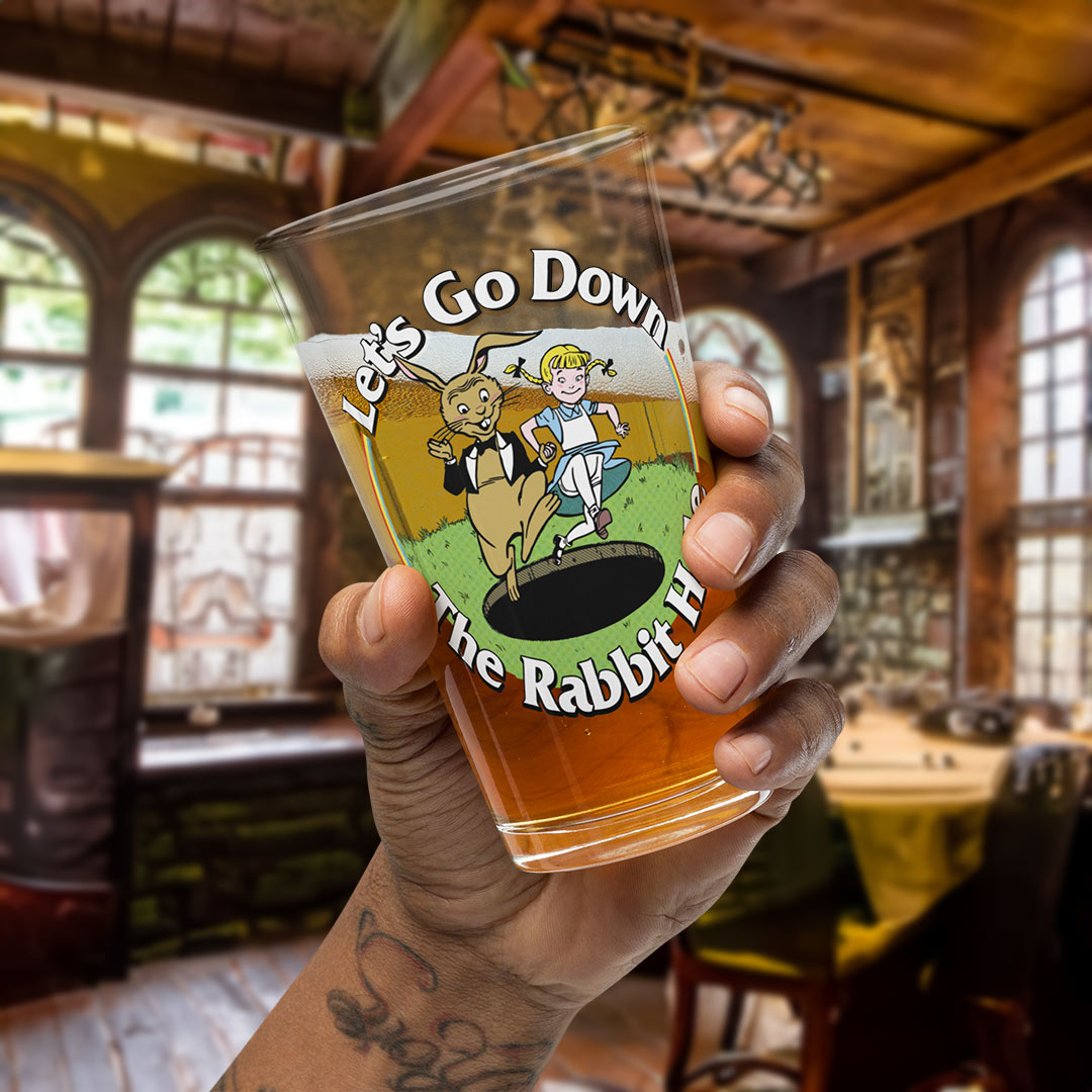 Let's Go Down the Rabbit Hole Pint Glass