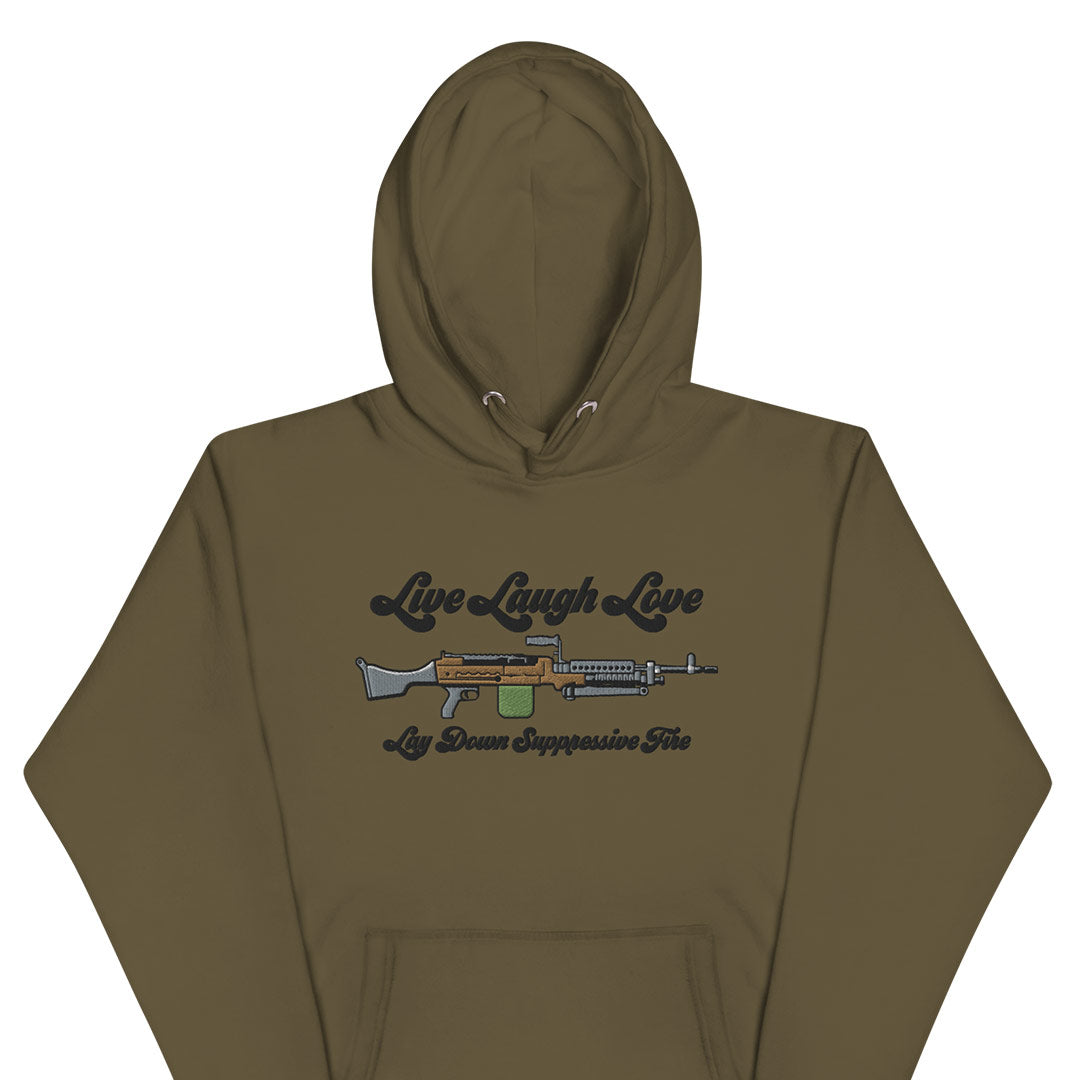 Live Laugh Love Lay Down Suppressive Fire Unisex Hoodie