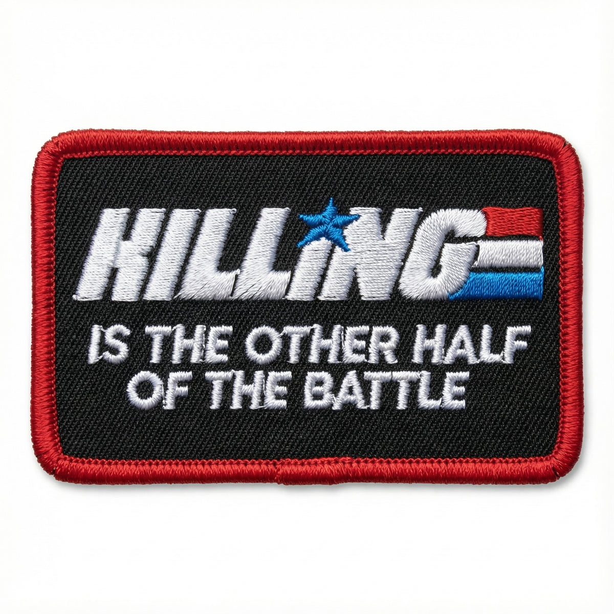 Embroidered patch with text &#39;KILLING IS THE OTHER HALF OF THE BATTLE&#39; on a black background with red border.