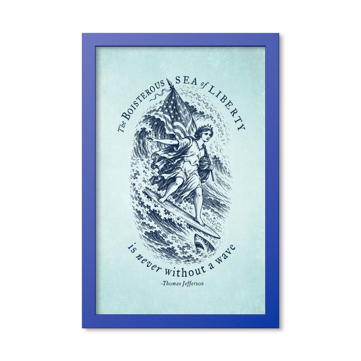 Jefferson Sea of Liberty 12 × 18 inch framed print in Ocean Blue, front view of Lady Liberty surfing beside a shark